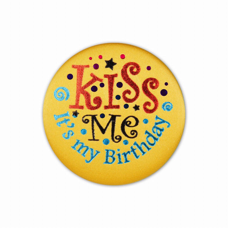 Satin Buttons  - Birthday Kiss Me It's My Birthday Satin Button