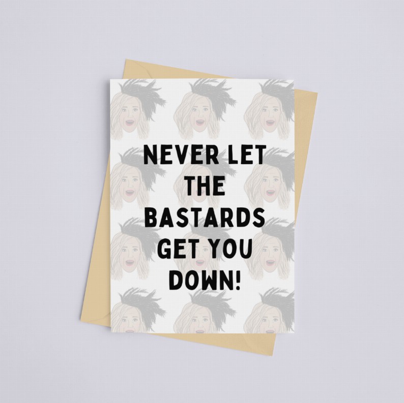 "Never Let the Bastards Get You Down" Moira Rose Schitt's Creek - Greeting Card