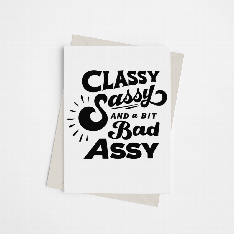 Classy, Sassy & Badassy - Greeting Card