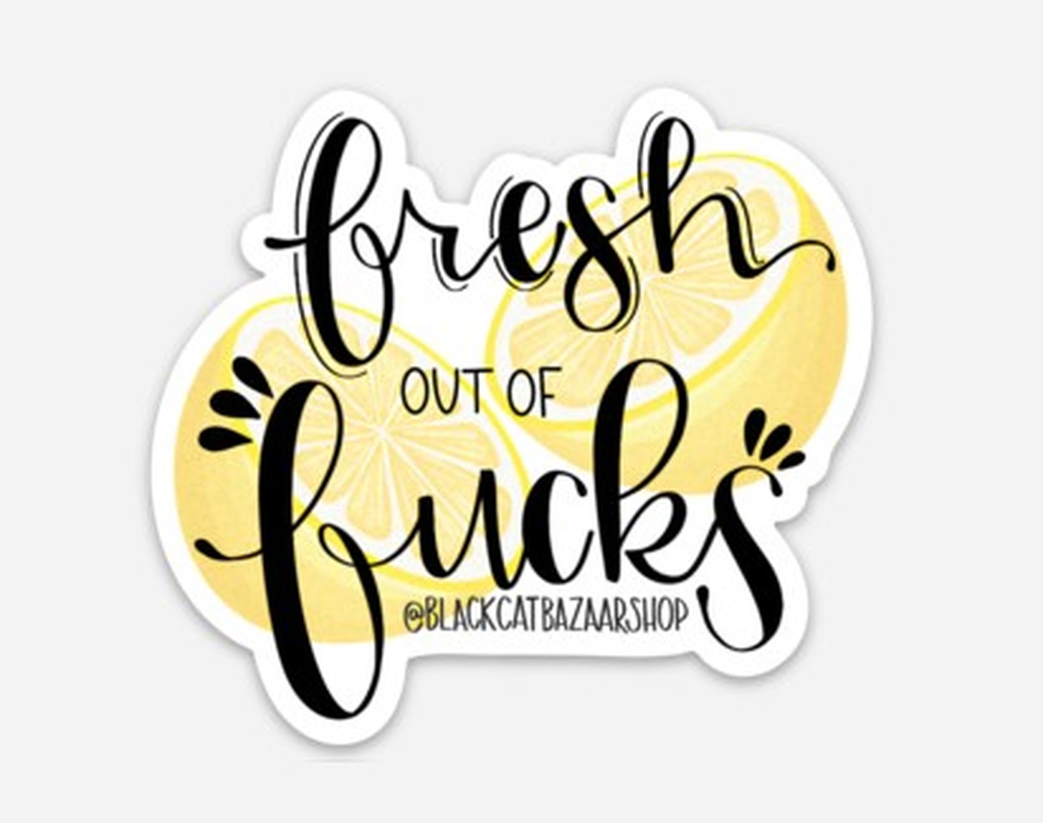 Fresh Out of Fucks Sticker