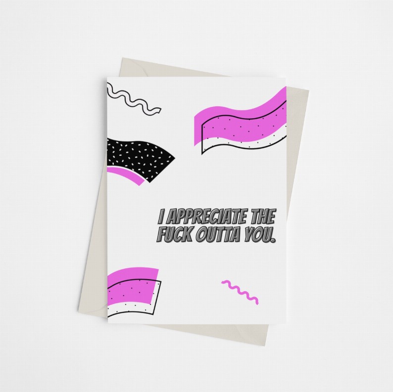 I Appreciate the Fuck Outta You - Greeting Card