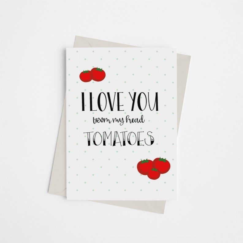 I Love You from my Head Tomatoes - Greeting Card