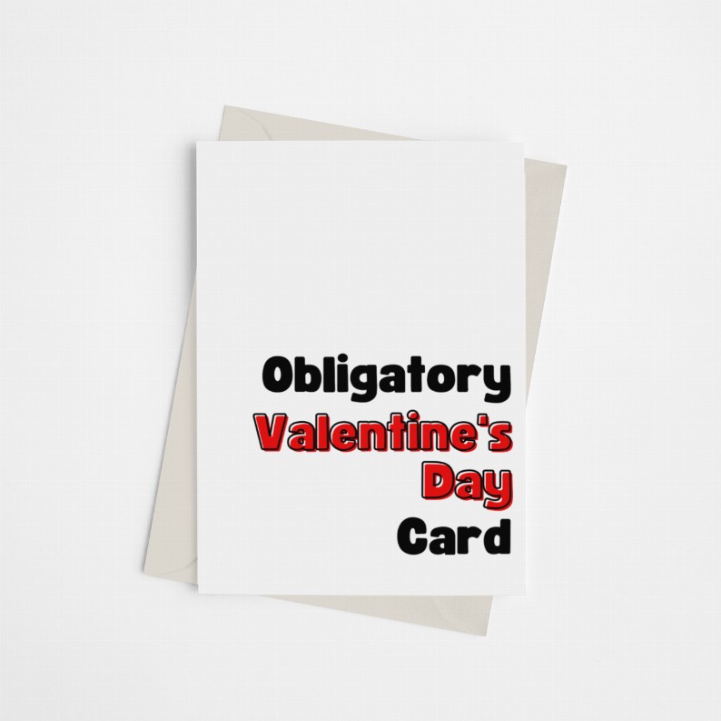 Obligatory Valentine's Day Card - Greeting Card