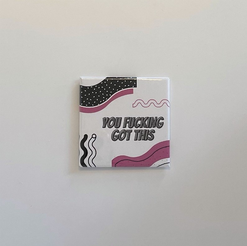 You Fucking Got This Magnet