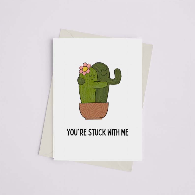 You're Stuck with Me - Greeting Card