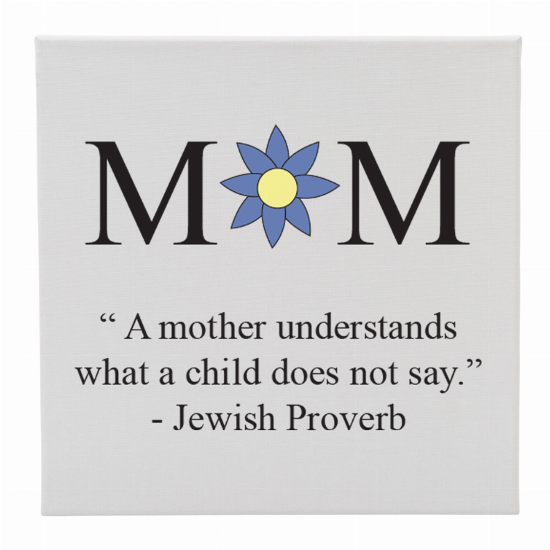 Canvas 12X12 Mom (Jewish Proverb)
