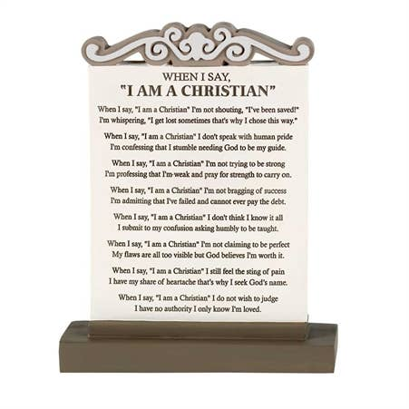 When I Say I Am A Christian Tabletop Plaque