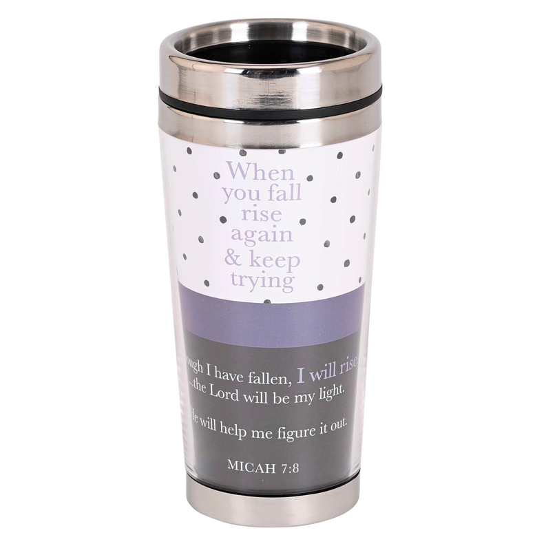 Travel Mug When You Fall Micah 7:8 16 oz