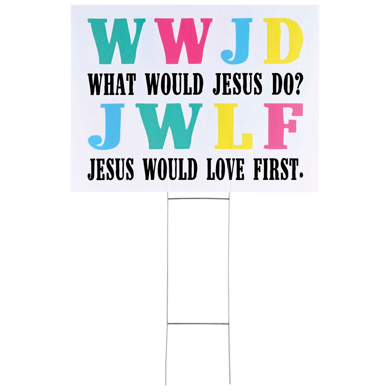 Yard Sign WWJD Jesus Would Love First