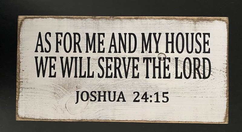 As For Me And My House We Will Serve The Lord Joshua 24:15
