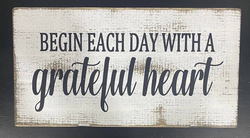 Begin Each Day With A Grateful Heart - 10"X20"