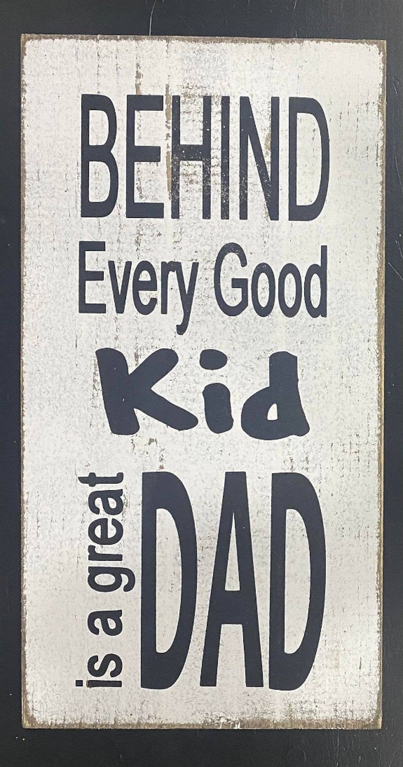 Behind Every Good Kid Is A Great Dad