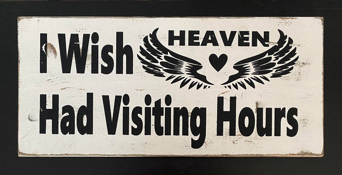 I Wish Heaven Had Visiting Hours