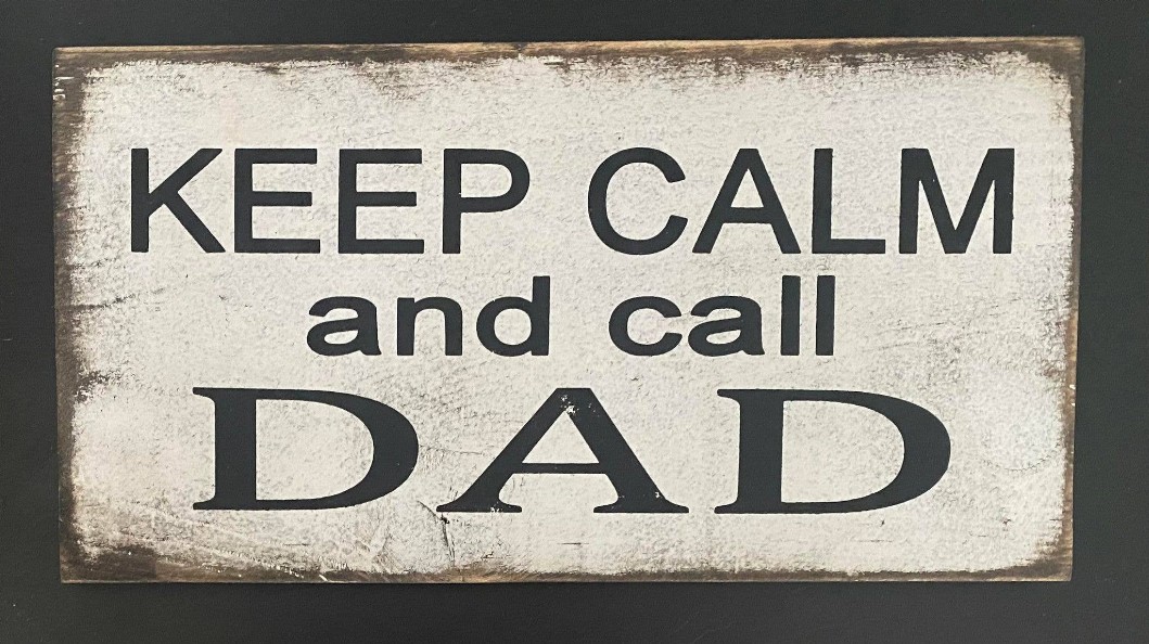 Keep Calm And Call Dad