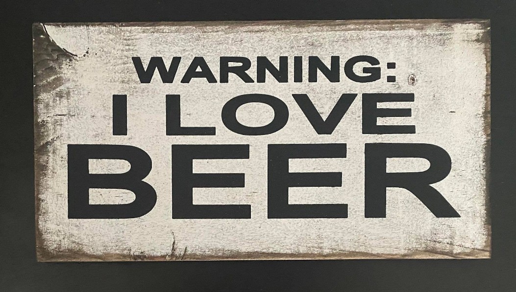 Warning: I Love Beer