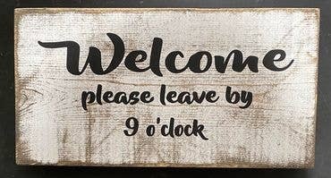 Welcome Please Leave By 9 O'Clock