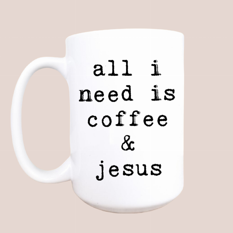 All I Need Is Coffee & Jesus Ceramic Coffee Mug
