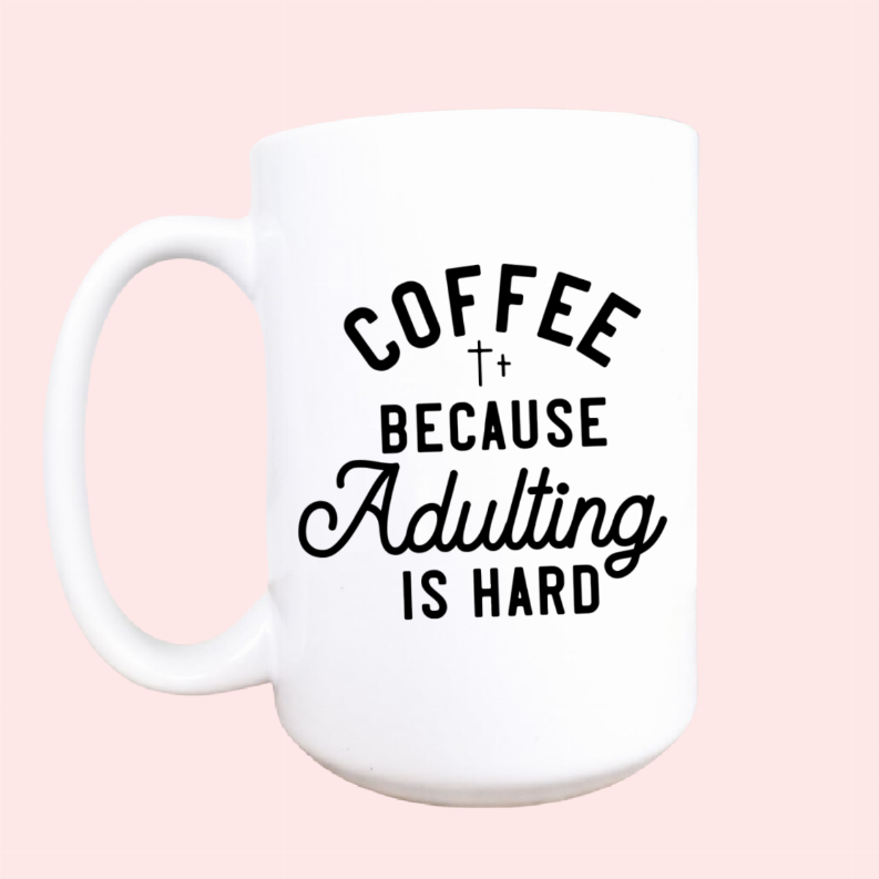 Coffee because adulting is hard ceramic mug
