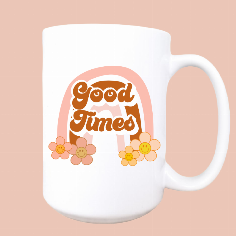 Good times ceramic coffee mug
