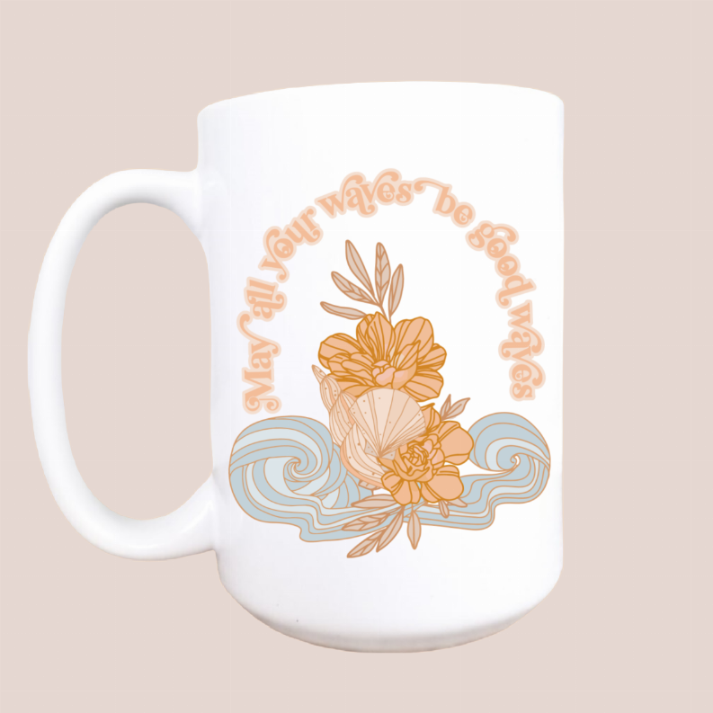 May all your waves be good waves ceramic coffee mug