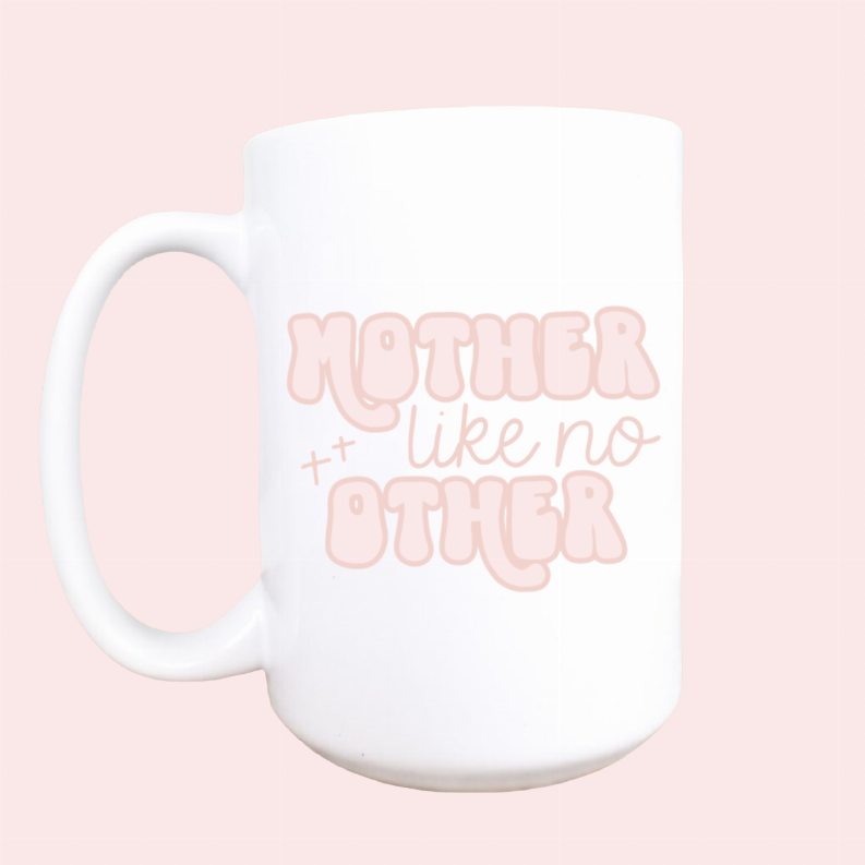 Mother like no other ceramic coffee mug