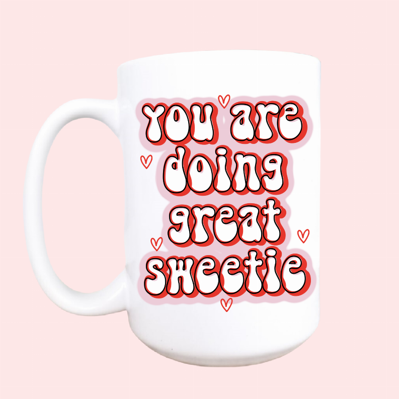 You're doing great ceramic coffee mug