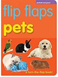 Flip Flaps: PETS: Award-winning split-pages for this early-learning topic (Age 3+)