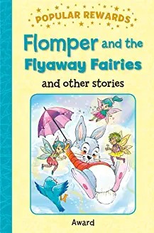 Flomper & the Flyaway Fairies, 12 stories, clear text & illustrations (Age 5-8)