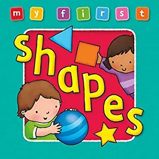 MY FIRST SHAPES BOOK - Bright, colorful first topic, learning and fun (Age 0-3)