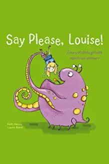 SAY PLEASE LOUISE - Wow, such terrible manners Louise! (Age (Age 4+)