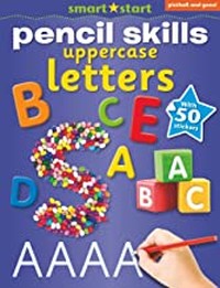 Smart Start Pencil Skills, UPPERCASE LETTERS: Practice and develop (Age (Age 4+)