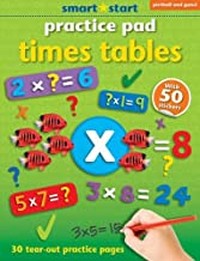 Smart Start PRACTICE PAD - TIMES TABLES: Designed to master essentials (Age 6+)