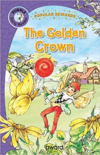 THE GOLDEN CROWN (Popular Rewards Early Readers, for skills & confidence (Age (Age 4+)