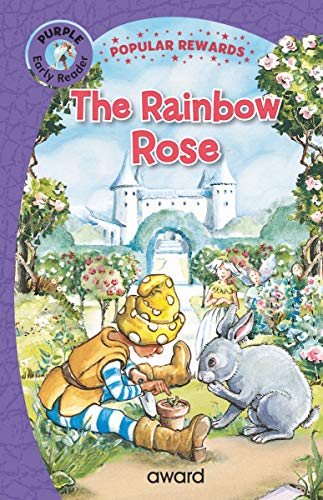 THE RAINBOW ROSE (Popular Rewards Early Readers, for skills & confidence (Age (Age 4+)