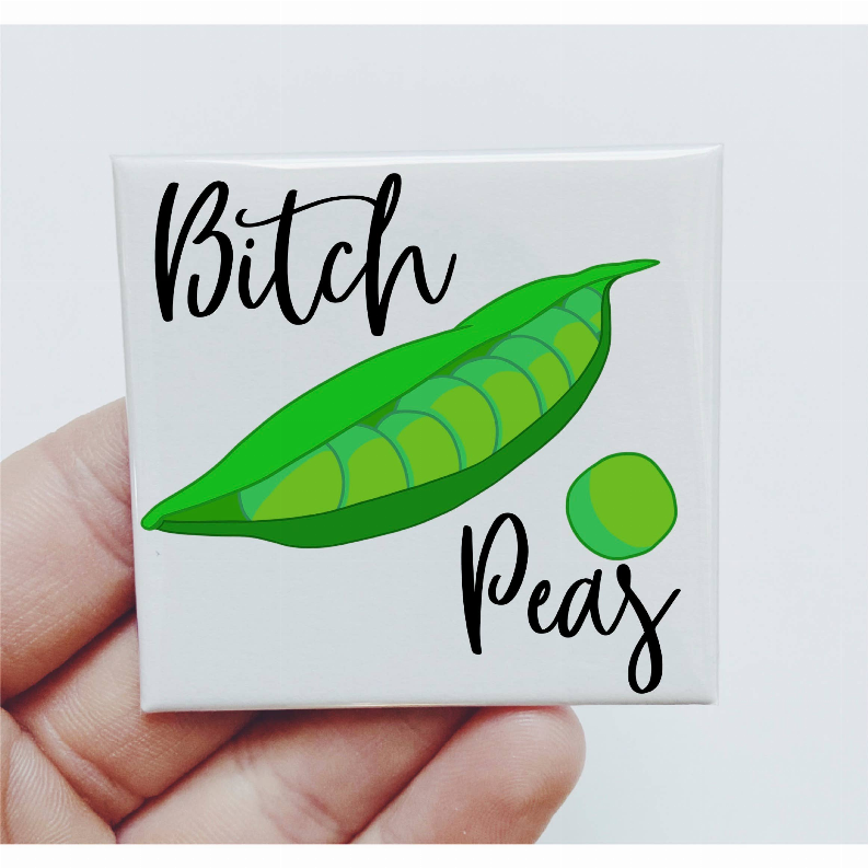 Bitch Peas Magnet