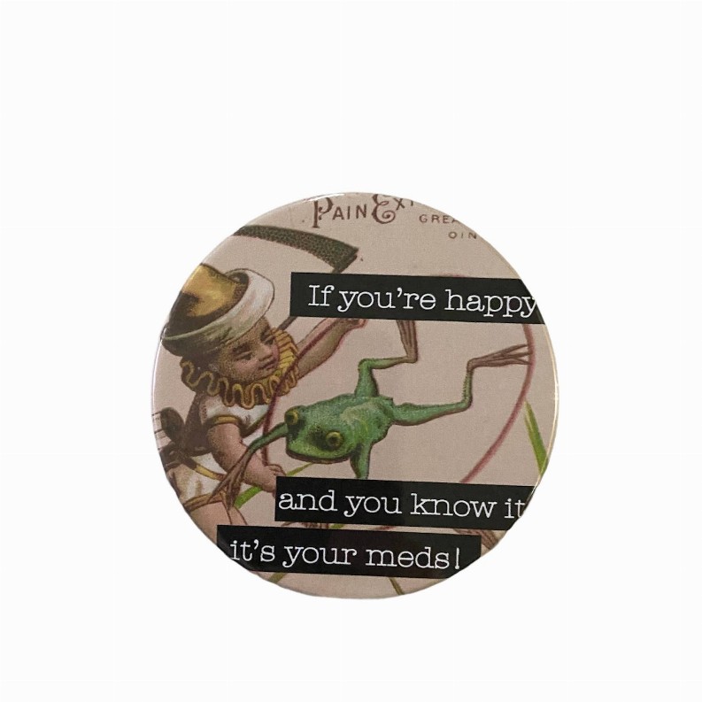 If Your Happy And You Know It It's Your Meds Circle Magnet
