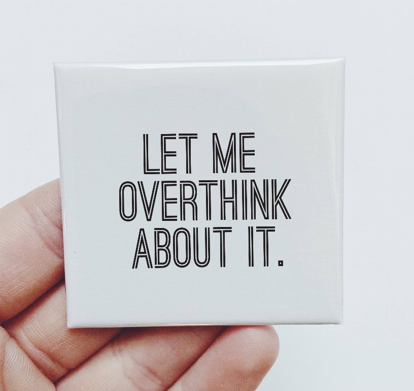 Let Me Overthink About It Magnet