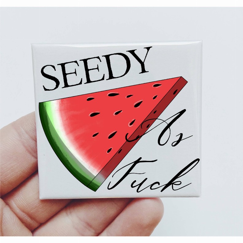 Seedy As Fuck Watermelon Magnet