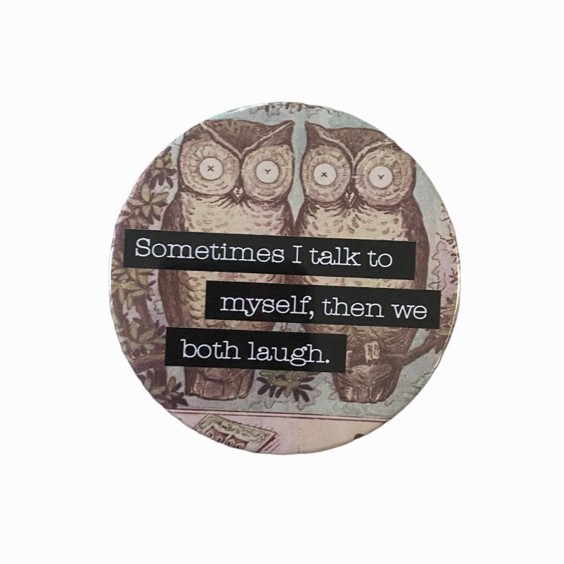 Sometimes I Talk To Myself Then We Laugh Circle Magnet