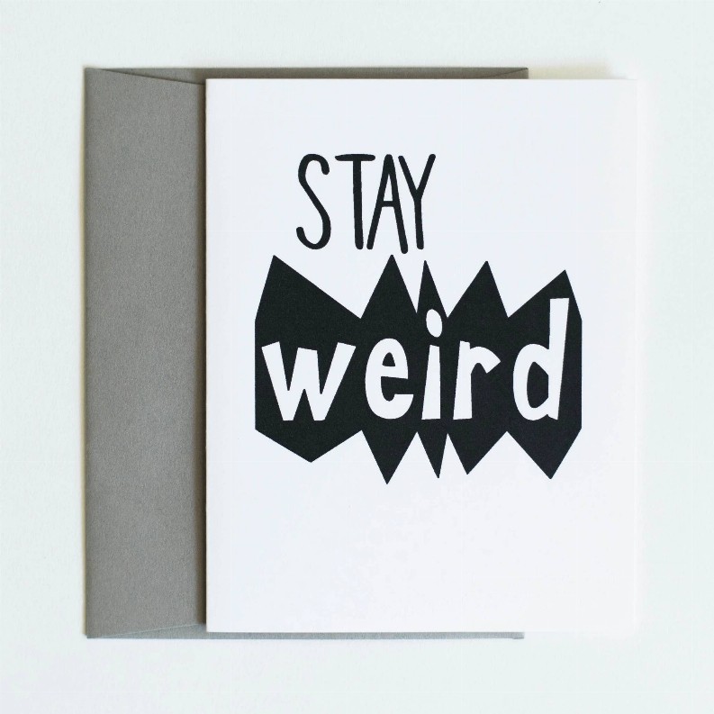 Stay Weird  Card
