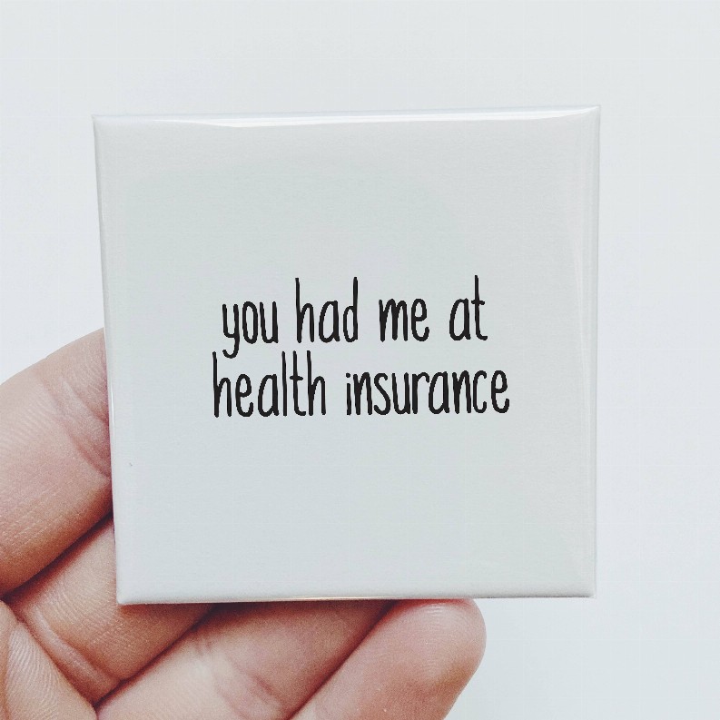 You Had Me At Health Insurance Magnet