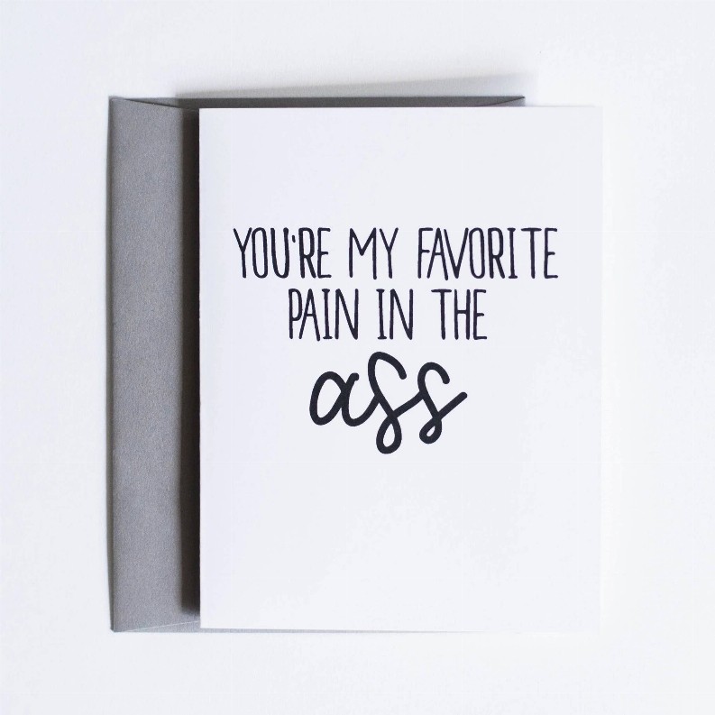 You're My Favorite Pain In The Ass Card