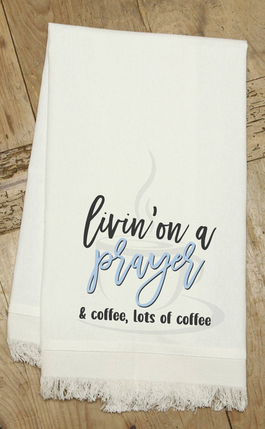  on a Prayer & coffee, lots of coffee / Kitchen Towel