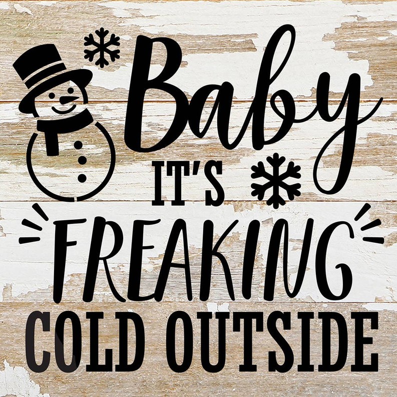 Baby It's Freaking Cold Outside... Wall Sign