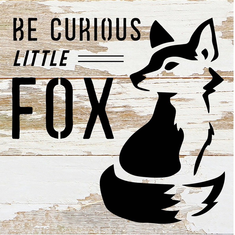 Be Curious Little Fox... Wood Sign