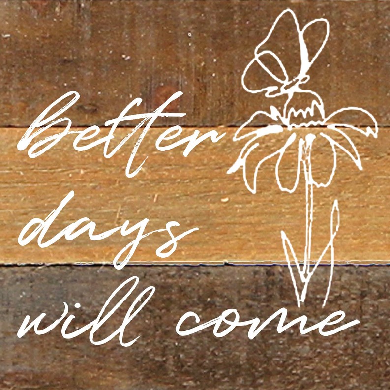 Better days will come... Wall Sign