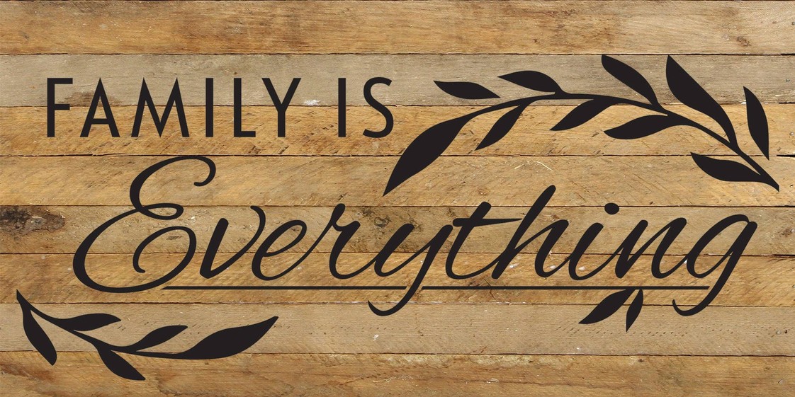 Family is everything... Wood Sign