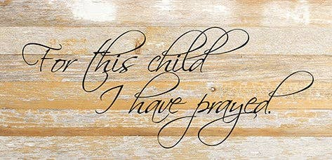 For this child I prayed... Wall Sign
