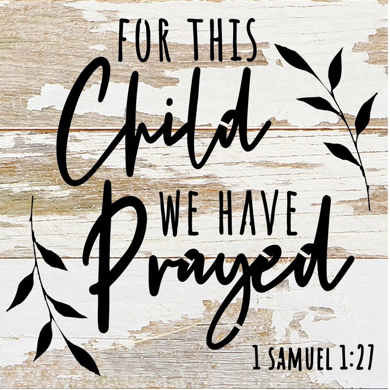 For this child we have prayed 1 Samuel 1... Wood Sign