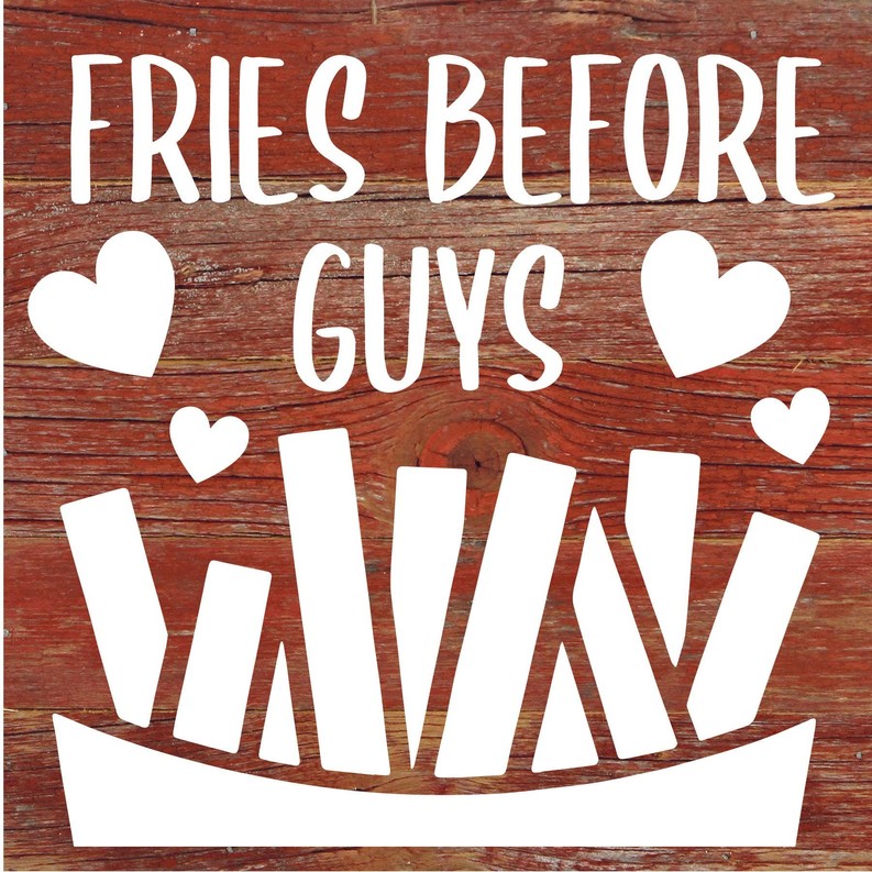 Fries before guys... Wood Sign